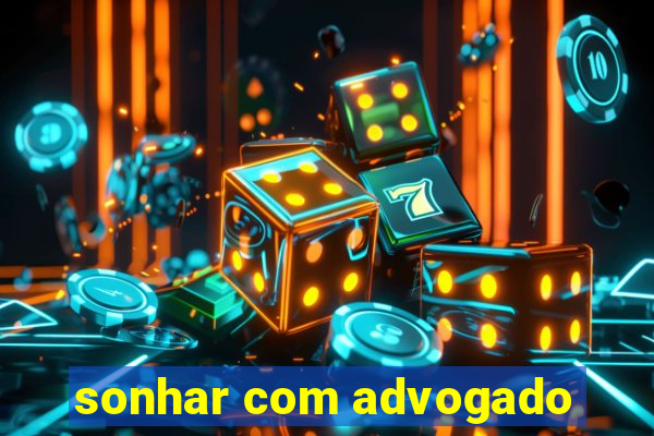 sonhar com advogado